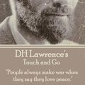 Cover Art for 9781783946334, D.H. Lawrence - Touch and Go: "People always make war when they say they love peace." by D.H. Lawrence