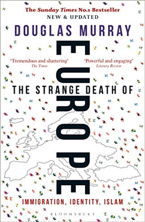 Cover Art for B06XDV5R78, The Strange Death of Europe: Immigration, Identity, Islam by Douglas Murray