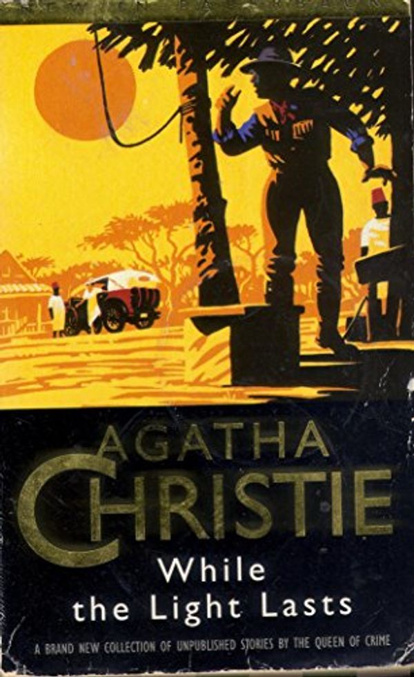 Cover Art for 9780006510185, While the Light Lasts by Agatha Christie