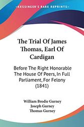 Cover Art for 9781437342383, The Trial of James Thomas, Earl of Cardigan by William Brodie Gurney