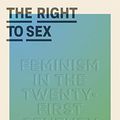 Cover Art for B08R2JDC6D, The Right to Sex by Amia Srinivasan