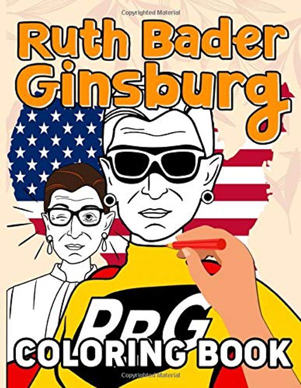 Cover Art for 9798653624094, Ruth Bader Ginsburg Coloring Book: Ruth Bader Ginsburg Coloring Books For Adults And Kids by 