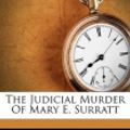 Cover Art for 9781172503025, The Judicial Murder of Mary E. Surratt by David Miller DeWitt
