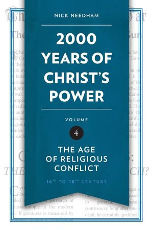 Cover Art for 9781781917817, 2,000 Years of Christ's Power Vol. 4: The Age of Religious Conflict (Grace Publications) by Nick Needham