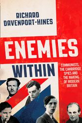 Cover Art for 9780008300838, Enemies Within: Communists, the Cambridge Spies and the Making of Modern Britain by Richard Davenport-Hines