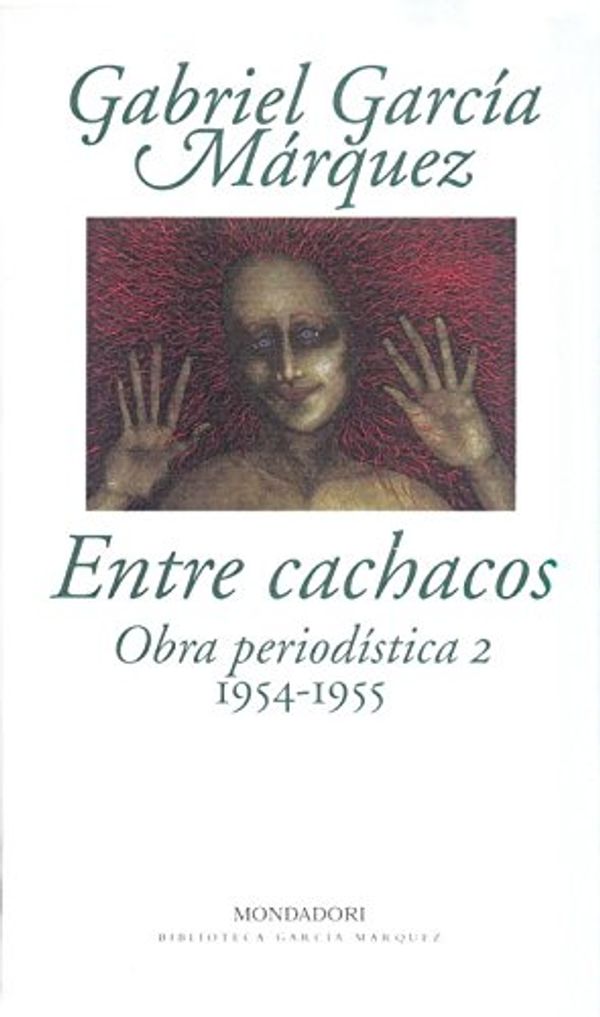 Cover Art for 9788439704416, Entre Cachacos / Among Coxcombs: Obra Periodistica 2 (1954-1955) / Journalist Works 2 (1954-1955) (Biblioteca Garcia Marquez / Garcia Marquez Library) by Garcia Marquez, Gabriel