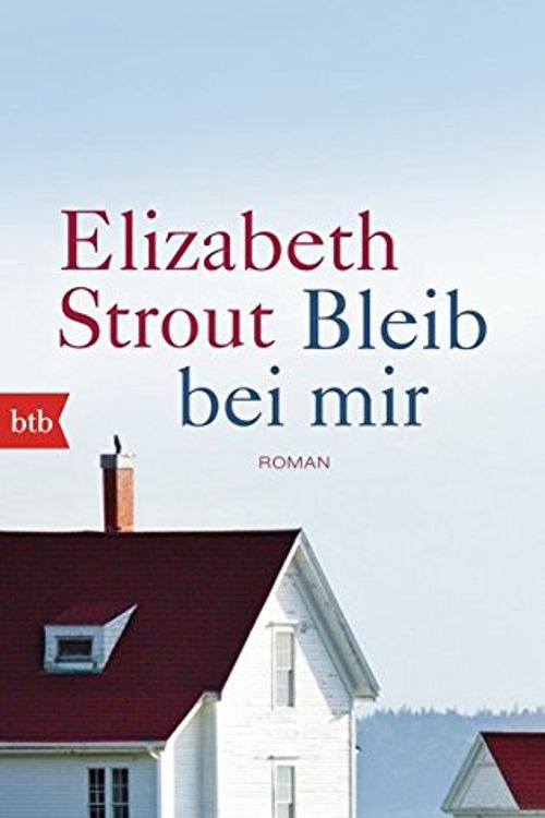Cover Art for 9783442714056, Bleib bei mir: Roman by Elizabeth Strout