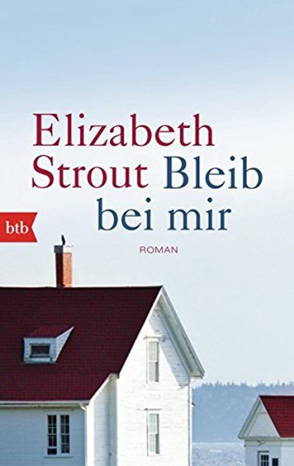 Cover Art for 9783442714056, Bleib bei mir: Roman by Elizabeth Strout