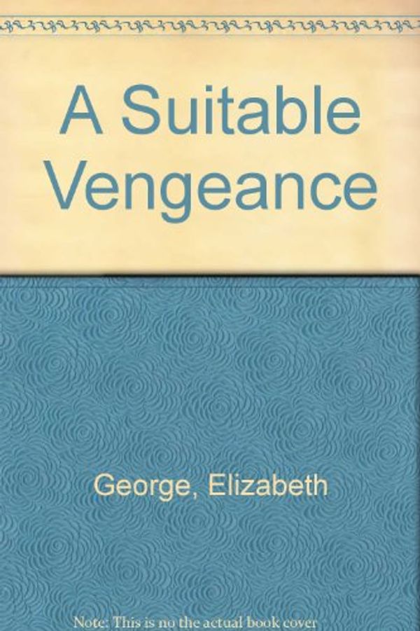 Cover Art for 9780593019764, A Suitable Vengeance by Susan Elizabeth George