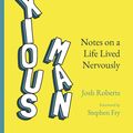 Cover Art for 9781529363432, Anxious Man: Notes on a life lived nervously by Josh Roberts