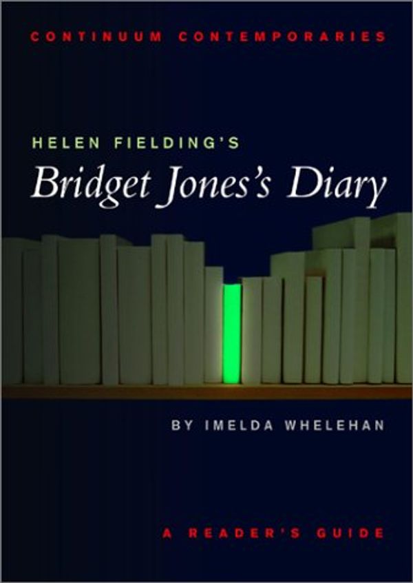 Cover Art for B004JZX360, Helen Fielding's Bridget Jones's Diary: A Reader's Guide (Continuum Contemporaries) by Imelda Whelehan
