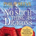 Cover Art for 9781407115511, No Such Thing As Dragons by Philip Reeve