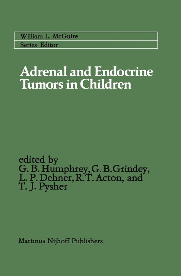 Cover Art for 9781461338918, Adrenal and Endocrine Tumors in Children by G. Bennett Humphrey, Gerald B. Grindey, Louis P. Dehner, Ronald T. Acton, Theodore J. Pysher