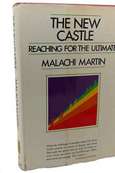 Cover Art for 9780525165538, The New Castle: Reaching for the Ultimate. by Malachi Martin
