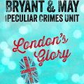 Cover Art for B0190HQV2E, London's Glory: The Lost Cases of Bryant & May and the Peculiar Crimes Unit by Christopher Fowler