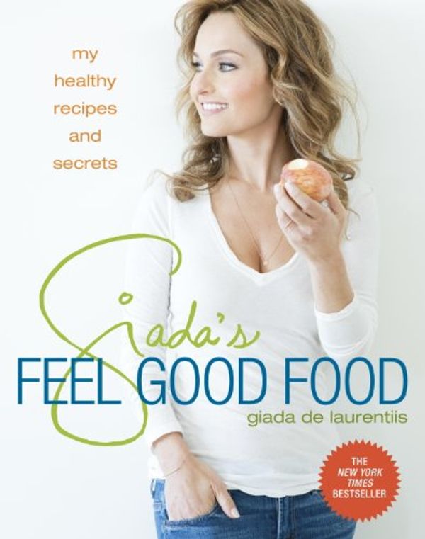 Cover Art for B00CVS2JYY, Giada's Feel Good Food: My Healthy Recipes and Secrets: A Cookbook by De Laurentiis, Giada