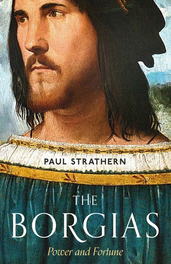 Cover Art for 9781786495440, The Borgias by Paul Strathern
