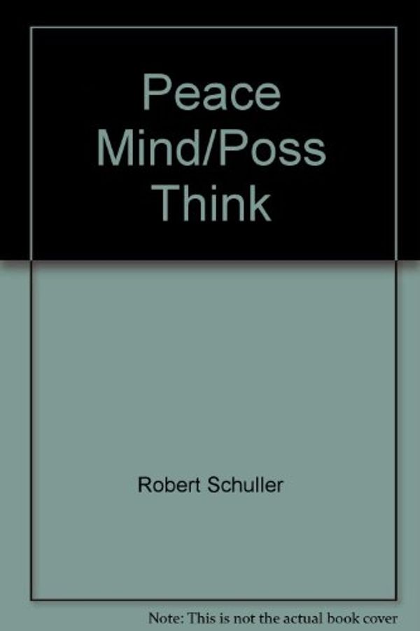 Cover Art for 9780515065855, Peace Mind/poss Think by Robert Schuller