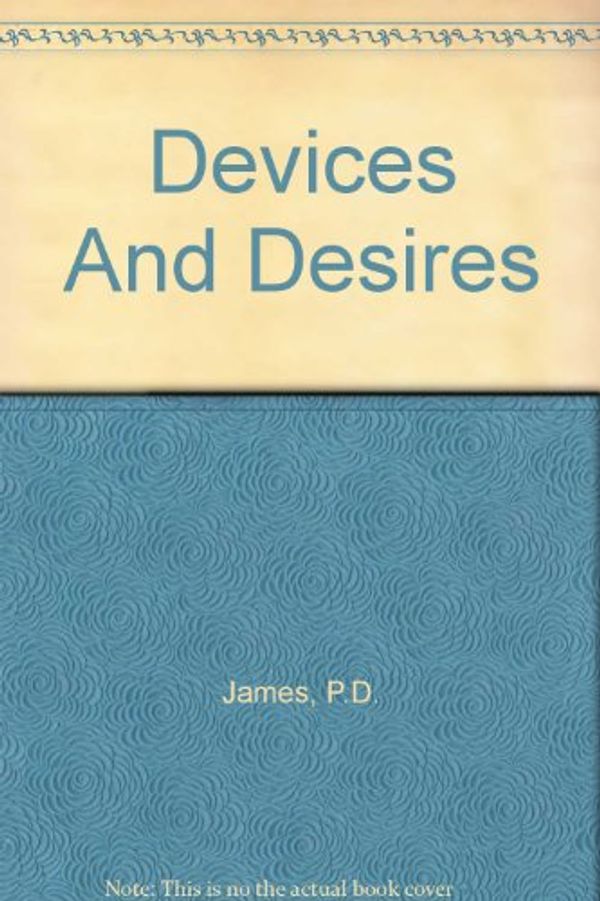 Cover Art for B002TTS7F0, Devices And Desires by P.d. James