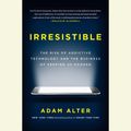 Cover Art for 9781524736156, Irresistible by Adam Alter