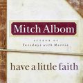 Cover Art for 9780786891344, Have a Little Faith by Mitch Albom