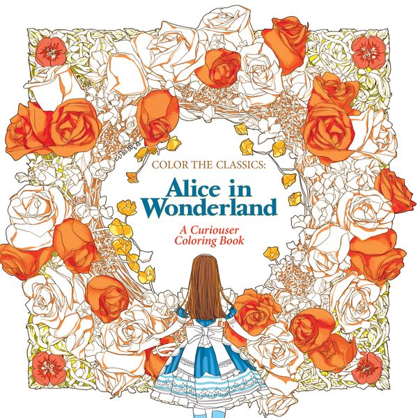 Cover Art for 9781626923928, Color the ClassicsAlice in Wonderland: A Curioser Coloring Book by Jae-Eun Lee