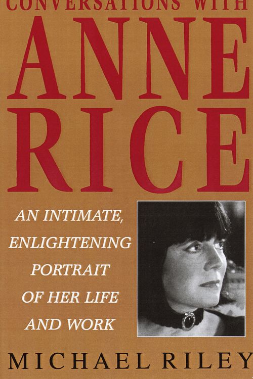 Cover Art for 9780345396365, Conversations with Anne Rice by Michael Riley, Anne Rice