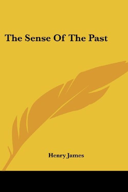 Cover Art for 9781430487470, The Sense Of The Past by Henry James