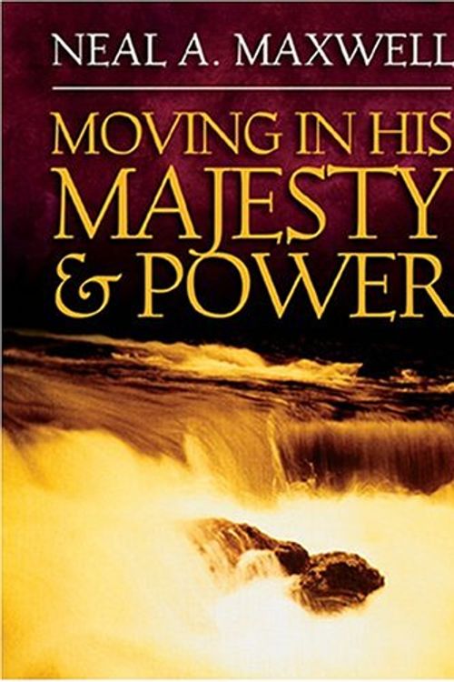 Cover Art for 9781590383933, Moving In His Majesty And Power by Maxwell, Neal A.