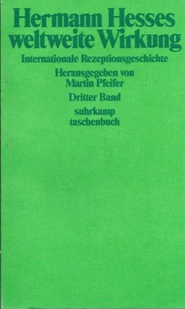 Cover Art for 9783518384275, Hermann Hesses weltweite Wirkung. Internationale Rezeptionsgeschichte III. by Martin Pfeifer