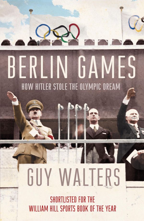 Cover Art for 9780719567742, Berlin Games: How Hitler Stole the Olympic Dream by Guy Walters