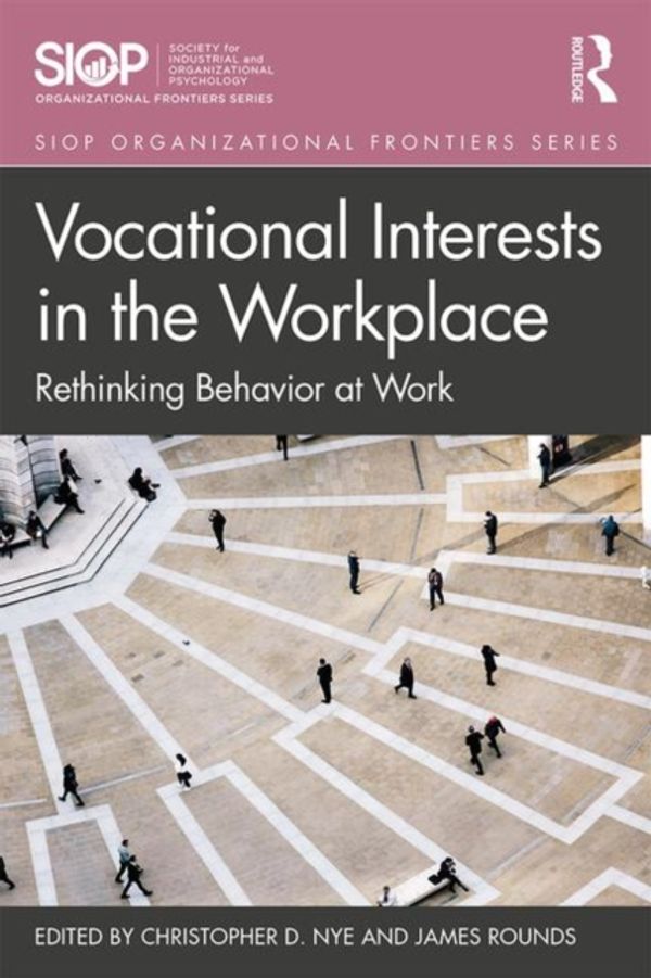 Cover Art for 9781138932883, Vocational Interests in the Workplace: Rethinking Behavior at Work (SIOP Organizational Frontiers) by Christopher D. Nye