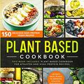 Cover Art for 9781914167706, Plant Based Cookbook: 150 Delicious High-Protein Vegan Recipes to Improve Athletic Performance + 28 Days Meal Plan. 2 Books in 1: Plant Based Cookbook for Athletes and High-Protein Recipes. by Michael Gill