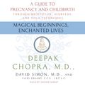 Cover Art for 9781415923603, Magical Beginnings, Enchanted Lives by Dr Deepak Chopra