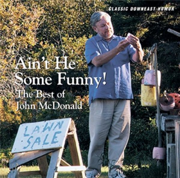 Cover Art for 9781934031025, Ain’t He Some Funny: The Best of John McDonald by John McDonald