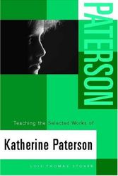 Cover Art for 9780325007915, Teaching the Selected Works of Katherine Paterson by Lois Thomas Stover