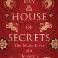 Cover Art for B07RC545LP, House of Secrets: The Many Lives of a Florentine Palazzo by Allison Levy