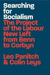 Cover Art for 9781788738347, Searching for Socialism: The Project of the Labour New Left from Benn to Corbyn by Colin Leys, Leo Panitch