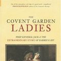 Cover Art for 9780752428505, The Covent Garden Ladies by Hallie Rubenhold