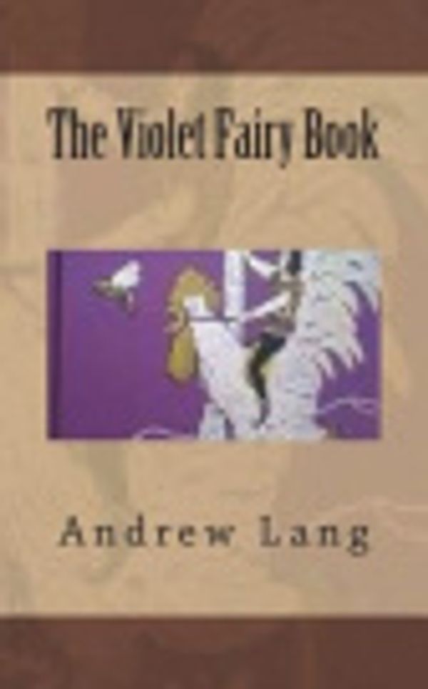 Cover Art for 9781721551514, The Violet Fairy Book by Andrew Lang