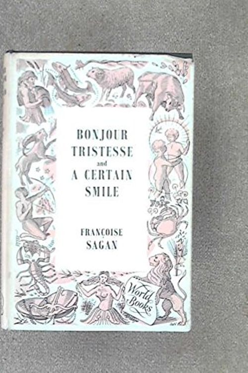 Cover Art for 9782724205916, Bonjour Tristesse. A Certain Smile (Translated by Irene Ash) by Francoise Sagan