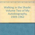 Cover Art for 9780060182953, Walking in the shade: my autobiography, 1949-1962 by Doris May Lessing