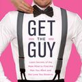 Cover Art for 9780062241740, Get the Guy by Matthew Hussey