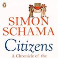 Cover Art for 8601404783005, Citizens: A Chronicle of The French Revolution by Simon Schama