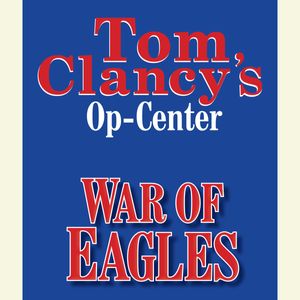 Cover Art for 9780307971203, Tom Clancy's Op-Center #12: War of Eagles by Jeff Rovin