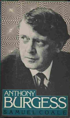 Cover Art for 9780804421249, Anthony Burgess (Literature & Life) by Samuel Coale