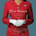 Cover Art for 9781504730952, First Women: The Grace and Power of America's First Ladies by Kate Andersen Brower