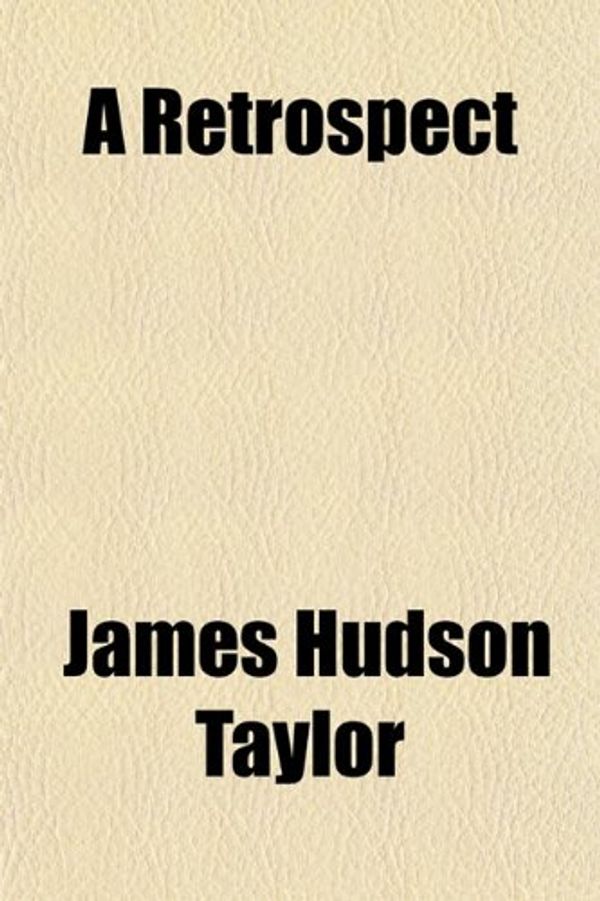 Cover Art for 9781151897572, Retrospect by James Hudson Taylor