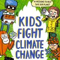 Cover Art for 9781536223484, Kids Fight Climate Change by Martin Dorey