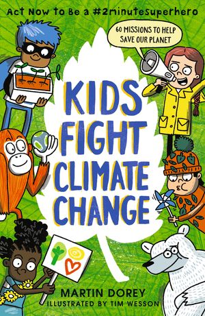 Cover Art for 9781536223484, Kids Fight Climate Change by Martin Dorey